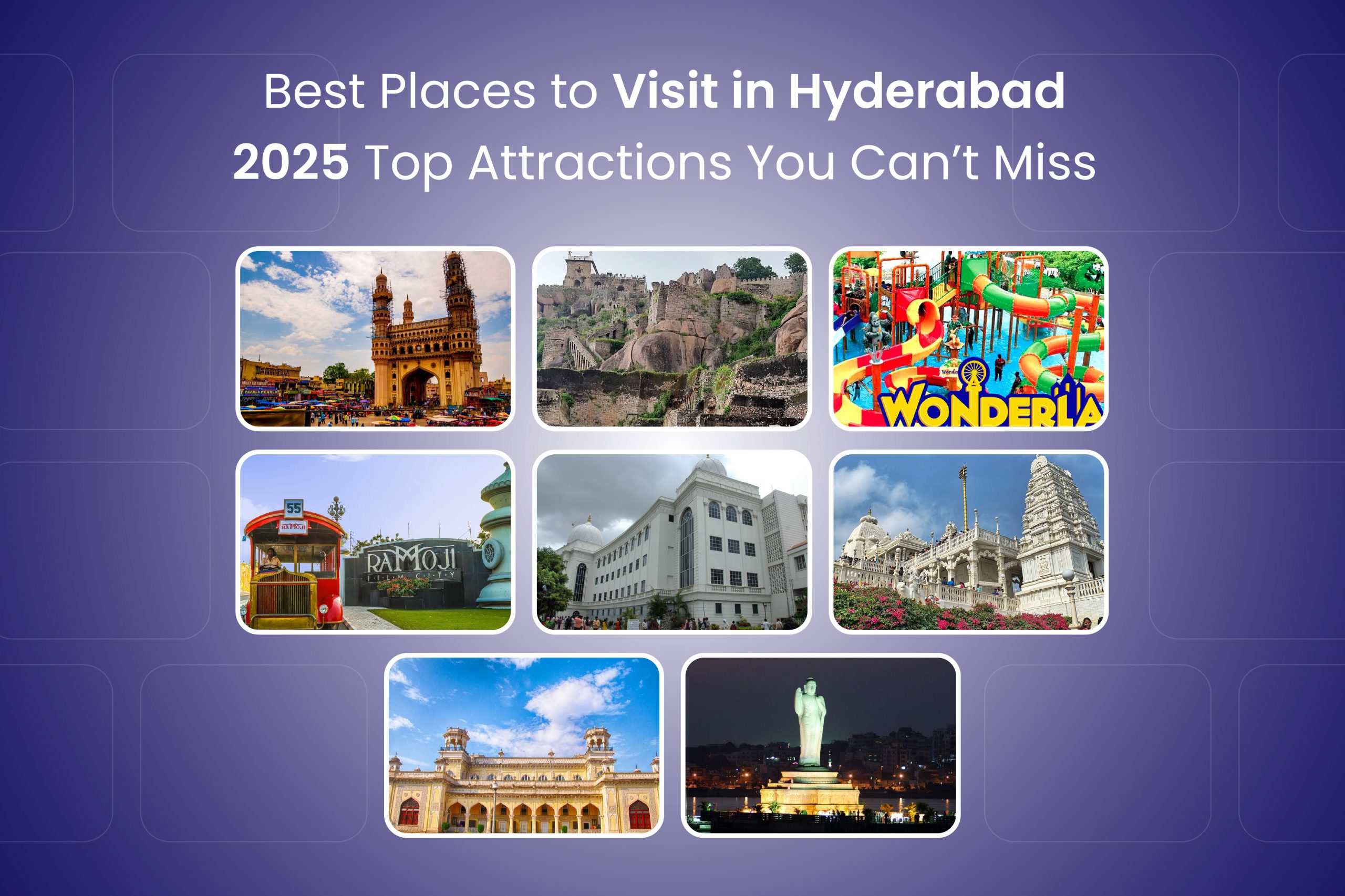 8 Best Places to Visit in Hyderabad 2025: Top Attractions You Can’t Miss
